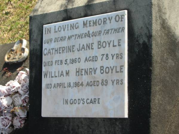 Catherine Jane BOYLE  | d: 5 Feb 1960, aged 78  | William Henry BOYLE  | d: 18 Apr 1964, aged 89  |   | Harrisville Cemetery - Scenic Rim Regional Council  |   | 