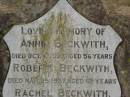 Annie BECKWITH
d: 10 Oct 1927, aged 56
Robert BECKWITH
d: 25 Mar 1937, aged 65
Rachel BECKWITH
d: 8 Aug 1933, aged 49
Harrisville Cemetery - Scenic Rim Regional Council