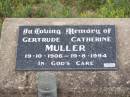 Gertrude Catherine MULLER
b: 19 Oct 1906, d: 19 Aug 1994
Harrisville Cemetery - Scenic Rim Regional Council