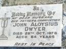 John Aloysius DWYER (Jack),
husband father grandfather,
died 25 Oct 1978 aged 64 years;
Helidon Catholic cemetery, Gatton Shire