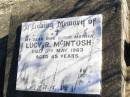 Lucy R. MCINTOSH, wife mother,
died 3 May 1963 aged 65 years;
Helidon Catholic cemetery, Gatton Shire
