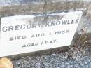 Gregory KNOWLES,
died 1 Aug 1958 aged 1 day;
Helidon Catholic cemetery, Gatton Shire