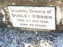 Dudley OBRIEN,
died 6 Aug 1938 aged 28 years;
Helidon Catholic cemetery, Gatton Shire