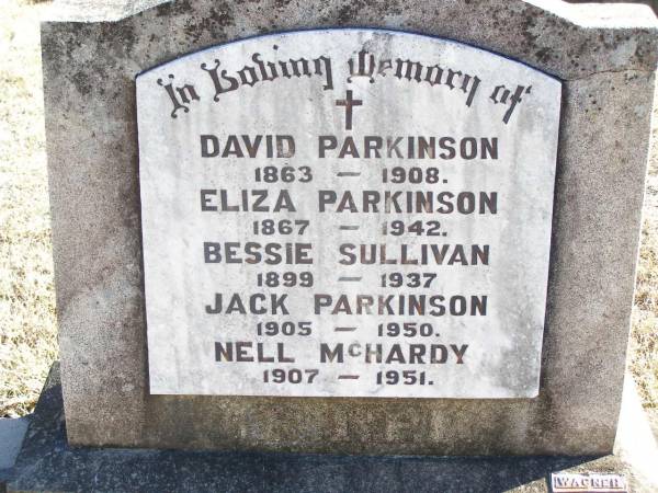 David PARKINSON, 1863 - 1908;  | Eliza PARKINSON, 1867 - 1942;  | Bessie SULLIVAN, 1899 - 1937;  | Jack PARKINSON, 1905 - 1950;  | Nell MCHARDY, 1907 - 1951;  | Helidon Catholic cemetery, Gatton Shire  | 