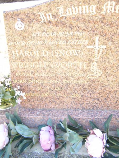 Harold (Snow) WRIGGLESWORTH,  | husband father,  | born Donington England 21-5-1923,  | died 8-5-2002;  | Helidon Catholic cemetery, Gatton Shire  | 