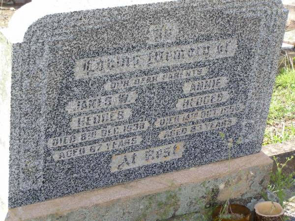parents;  | James W. HEDGES,  | died 8 Dec 1938 aged 67 years;  | Annie HEDGES,  | died 15 Oct 1955 aged 83 years;  | Helidon General cemetery, Gatton Shire  | 