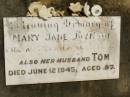 Mary Jane JOYNSON,
died 8? Aug 1941 aged 82 years;
Tom,
husband,
died 12 June 1945 aged 87 years;
Howard cemetery, City of Hervey Bay