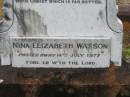 William WATSON,
died 12 Dec 1912;
Thomas & Mary WATSON,
parents;
Elizabeth Jane,
wife,
died 26 Jan 1943;
Nina Elizabeth WATSON,
died 14 July 1977;
Howard cemetery, City of Hervey Bay