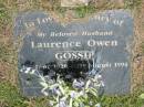 Laurence Owen GOSSIP,
husband,
24 June 1926 - 21 Aug 1994;
Howard cemetery, City of Hervey Bay