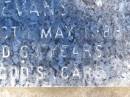 Roy Vincent EVANS,
husband father,
died 16 May 1988 aged 63 years;
Jondaryan cemetery, Jondaryan Shire