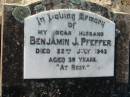 
Benjamin J. PFEFFER, husband,
died 22 July 1943 aged 39 years;
Kalbar General Cemetery, Boonah Shire
