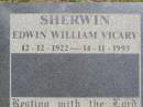 Edwin William Vicary SHERWIN,
12-12-1922 - 14-11-1993;
Kandanga Cemetery, Cooloola Shire