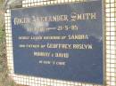 Roger Alexander SMITH,
30-7-40 - 21-5-85,
husband of Sandra,
father of Geoffrey, Roslyn, Murray & David;
Kandanga Cemetery, Cooloola Shire