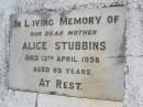 Alice STUBBINS, mother,
died 13 April 1958 aged 69 years;
Kandanga Cemetery, Cooloola Shire