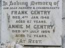 parents grandparents;
Frank GENTRY,
died 4 Jan 1948 aged 67 years;
Annie M. GENTRY,
died 9 July 1954 aged 72 years;
Kandanga Cemetery, Cooloola Shire