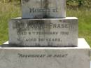 Julia Anne FRASER,
died 6 Feb 1910 aged 28 years;
William Grant FRASER,
father,
died 18 Aug 1921 aged 47 years;
John COLEMAN,
died Dunoine Kilkivan 6 May 1923 aged 70 years,
erected by wife;
Catherine COLEMAN,
wife,
died 24 Jan 1935 aged 75 years;
Kilkivan cemetery, Kilkivan Shire