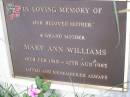 Mary Ann WILLIAMS,
mother grandmother,
16 Feb 1910 - 12 Aug 1985;
Kilkivan cemetery, Kilkivan Shire