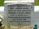 John Joseph ANGEL,
died 6 Nov 1959 aged 78 years;
Desmond Vincent ANGEL,
killed in action 1942;
Margaret Anne ANGEL,
died 21 Feb 1962 aged 78 years 11 months;
Kilkivan cemetery, Kilkivan Shire