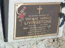 Thomas Harold LIVINGSTONE,
26-5-1913 - 12-3-2003,
husband of Violet,
father of Albert, Margaret, Kieth;
Kilkivan cemetery, Kilkivan Shire