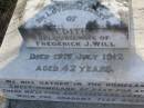 Edith,
wife of Frederick J. WILL,
died 19 July 1912 aged 42 years;
Killarney cemetery, Warwick Shire