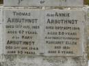 Thomas ARBUTHNOT,
died 13 Aug 1923;
Mary ARBUTHNOT,
died 31 Jan 1948 aged 90 years;
Annie ARBUTHNOT,
died 29 Sept 1914 aged 25 years;
Margaret Ellen,
daughter,
died 1891 aged 6 years;
Killarney cemetery, Warwick Shire