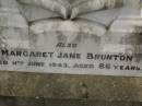 Robert BRUNTON,
died 8 April 1926 aged 68 years;
Arthur Norman,
son,
killed in action 9 Aug 1917 aged 25 years;
Margaret Jane BRUNTON,
died 11 June 1943 aged 86 years;
Killarney cemetery, Warwick Shire