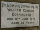 William Edward DORRINGTON,
died 9 June 1972 aged 85 years;
Killarney cemetery, Warwick Shire