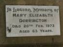 Mary Elizabeth DORRINGTON,
died 20 Feb 1973 aged 63 years;
Killarney cemetery, Warwick Shire