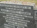 Nurse Harriet EVANS,
mother,
died 4 Nov 1945 aged 85 years;
Joseph EVANS,
father;
J.J. EVANS,
son;
E. EVANS,
son;
R. EVANS,
son;
J. EVANS,
son;
Killarney cemetery, Warwick Shire