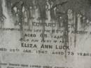 John Edward LUCK,
husband,
died 29 August 1929 aged 63 years;
Eliza Ann LUCK,
mother,
died 26 Jan 1947 aged 75 years;
Killarney cemetery, Warwick Shire