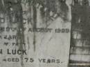 John Edward LUCK,
husband,
died 29 August 1929 aged 63 years;
Eliza Ann LUCK,
mother,
died 26 Jan 1947 aged 75 years;
Killarney cemetery, Warwick Shire