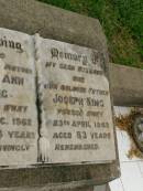 Mary Ann KING,
mother,
died 15 Dec 1962 aged 78 years;
Joseph KING,
husband father,
died 23 April 1960 aged 83 years;
Killarney cemetery, Warwick Shire