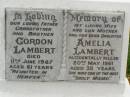 Gordon LAMBERT,
father grandfather brother,
died 11 June 1987 aged 61 years;
Amelia LAMBERT,
wife mother daughter,
accidentally killed 20 May 1961 aged 35 years;
Killarney cemetery, Warwick Shire