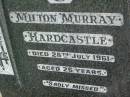 Milton Murray HARDCASTLE,
died 28 July 1961 aged 26 years;
Killarney cemetery, Warwick Shire
