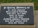 William S. FOSTER,
husband,
died 25 July 1963 aged 79 years;
Agnes Louisa FOSTER,
wife,
died 22 Aug 1978 aged 83 years;
Killarney cemetery, Warwick Shire