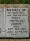 Jens Christian JENSEN,
father,
died 28 Aug 1977 aged 87 years;
Mary Mathilde JENSEN,
wife mother,
died 20 Sept 1966 aged 75 years;
Killarney cemetery, Warwick Shire