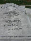 William,
husband of Mary E. FORKNALL,
died 31 July 1913 aged 60 years;
Phyllis May,
daughter of G. & I. BROWN,
died 23 May 1914 aged 3 months;
Elizabeth Mary,
wife,
died 27 June 1923 aged 69 years;
Killarney cemetery, Warwick Shire