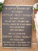 Arthur (Bud) MCNAIR,
husband,
died 5 Jan 1927 - 11 Sept 1991,
wife Daph;
Daphne Mona MCNAIR,
wife,
10 March 1927 - 22 March 1999;
Lawnton cemetery, Pine Rivers Shire