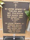 Thelma May MCPHERSON,
died 5 Aug 1994 aged 70 years;
Gordon Allan MCPHERSON,
died 7 June 2001 aged 79 years;
Lawnton cemetery, Pine Rivers Shire