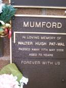 Walter Hugh Pat-Wal MUMFORD,
died 11 May 2006 aged 70 years;
Lawnton cemetery, Pine Rivers Shire