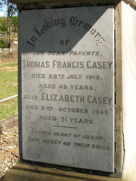 John CASEY,  | died 7 March 1894 aged 56 years;  | Margaret,  | wife,  | died 31 March 1897 aged 60 years;  | Phil ROACH,  | grandson,  | drowned 26 June 1893 aged 2 years;  | parents;  | Thomas Francis CASEY,  | died 28 July 1918 aged 48 years;  | Elizabeth CASEY,  | died 2 Oct 1942 aged 71 years;  | Hilda, wife of J.J. CASEY,  | died 11 March 1928 aged 52 years;  | James John CASEY,  | died 3 Dec 1937 aged 68 years;  | Ann CLARKE,  | mother,  | died 21 April 1888 aged 48 years;  | Eileen,  | daughter of J.V. & J. CASEY,  | died 11 Aug 1929 aged 7 years;  | Jane,  | wife of Philip RYAN,  | died 17 April 1932 aged 58 years;  | Lawnton cemetery, Pine Rivers Shire  | 
