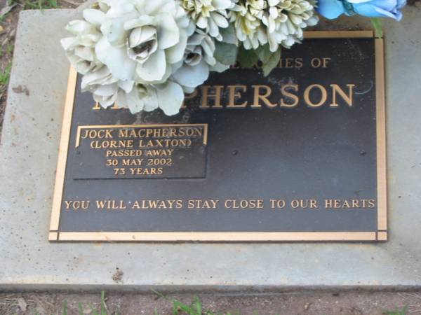 Jock MACPHERSON  | (Lorne Laxton),  | died 30 May 2002 aged 73 years;  | Lawnton cemetery, Pine Rivers Shire  | 