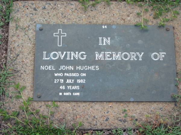 Noel John HUGHES,  | died 27 July 1982 aged 46 years;  | Lawnton cemetery, Pine Rivers Shire  | 