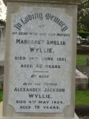 Margaret Amelia WYLLIE,
wife mother,
died 18 June 1921 aged 62 years;
Alexander Jackson WYLLIE,
father,
died 4 May 1934 aged 79 years;
Alice,
daughter,
died 30 Dec 1944;
Muriel,
daughter,
died 21 May 1971;
Norman WYLLIE,
died 15 March 1976,
cremated 17 March 1976;
Lawnton cemetery, Pine Rivers Shire