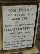 parents;
Jess Murray PETRIE,
born 24-2-1911,
died 8-5-1989;
Rollo Seccombe PETRIE,
born 27-2-1910,
died 16-8-1996;
remembered by Bill, Jim & Janice;
Alice ARMOUR,
died 20 March 1910;
Idella Morison PETRIE,
died 22 July 1943;
Aubrey PETRIE,
died 6 Dec 1908;
Catherine Jessie PETRIE,
died 12 July 1954 aged 91 years;
Tom PETRIE,
died 26 Aug 1910 aged 79 12 years;
Elizabeth PETRIE,
died 30 Sept 1926 aged 90 years;
Lawnton cemetery, Pine Rivers Shire