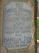 John DOW,
father,
died 19 Oct 1935 ged 74 years;
Annie McArthur DOW,
mother,
died 14 March 1907 aged 43 years;
Robert McArthur DOW,
died illness POW Thailand
28 May 1943 aged 39 years;
Annie McArthur DOW,
died 23 April 1914 aged 24 years;
Lillias Mary DOW,
died 5 Sept 1929 aged 27 years;
Margaret Henderson Mowat DOW,
died 16 Jan 1971 aged 82 years;
Catherine MOWAT DOW,
died 12 Dec 1934 aged 42 years;
Isabella DOW,
died 23 Feb 1962 aged 66 years;
John DOW,
died 26 Jan 1968 aged 69 years;
Lawnton cemetery, Pine Rivers Shire