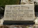 Mary Ellen (Nellie) TOPP,
died 21 Jan 1982 aged 80 years;
Percy Edward TOPP,
died 26 Feb 1970 aged 71 years;
Lawnton cemetery, Pine Rivers Shire
