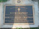 Keith CHAPMAN,
died 16-8-1989 aged 68 years;
Doreen Ellen CHAPMAN (nee MCINTOSH),
died 16-7-2002 aged 78 years;
Lawnton cemetery, Pine Rivers Shire