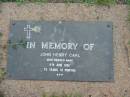 John Henry CARL,
died 4 June 1981 ageed 75 years 10 months;
Lawnton cemetery, Pine Rivers Shire
