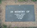 Stanley WRIGHT,
died 9 Aug 1980 aged 89 years;
Lawnton cemetery, Pine Rivers Shire